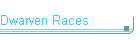 Dwarven Races